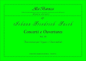 Fasch, Johann Friedrich Concerti e Ouvertures, vol. 10. Trascrizione per Organo o Clavicembalo