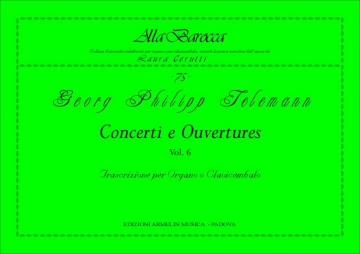 Telemann, Georg Philipp Concerti e Ouvertures, vol. 6. Trascrizione per Organo o Clavicembalo