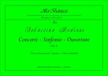 Bodinus, Sebastian Concerti  Sinfonie  Ouvertures, vol. 1. Trascrizione per Organo o Clav