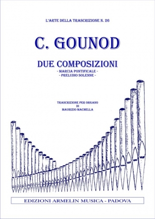 Gounod, Charles 2 composizioni. Marcia Pontificale, Preludio solenne. Trascrizione per