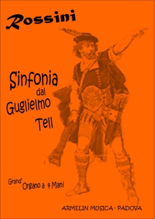 Rossini, Gioacchino Guglielmo Tell. Trascrizione per Organo a 4 Mani