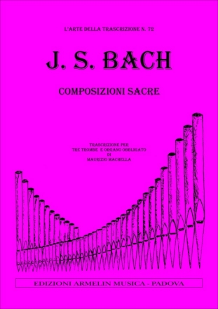 Bach, Johann Sebastian Composizioni Sacre. Trascrizione per Organo e 3 Trombe