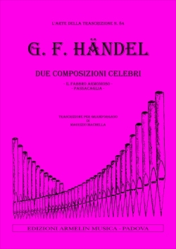 Hndel, Georg Friedrich 2 Composzioni celebri. Passacaglia, Il Fabbro Armonioso. Trascrizione