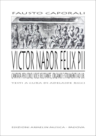 Caporali, Fausto Cantata Victor Nabor Felix pii. Cantata per Coro, Voce recitante, Orga