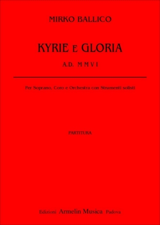 Ballico Mirko Kyrie e Gloria. Per Soprano, Coro e Orchestra con strumenti solisti. P