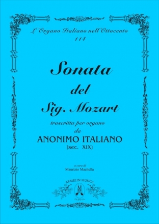 Mozart, Wolfgang Amadeus Sonata del Sig. Mozart ridotta per l'organo da Anonimo del sec. XIX .