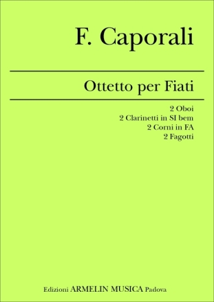 Caporali, Fausto Ottetto per Fiati. 2 Oboi, 2 Clarinetti in SI bem., 2 Corni in FA, 2 F