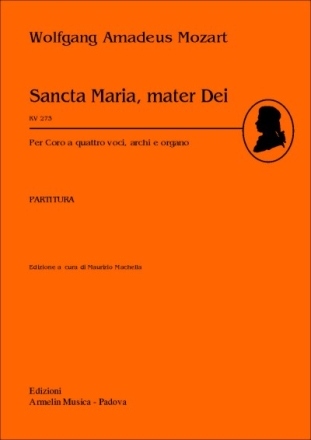 Mozart, Wolfgang Amadeus Sancta Maria, mater Dei, KV 273.Per Coro a 4 voci, Archi e Organo. Par