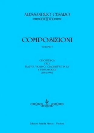 Cesaro, Alessandro Composizioni, vol. 5. Grottesca per Flauto, Violino, Clarinetto in La