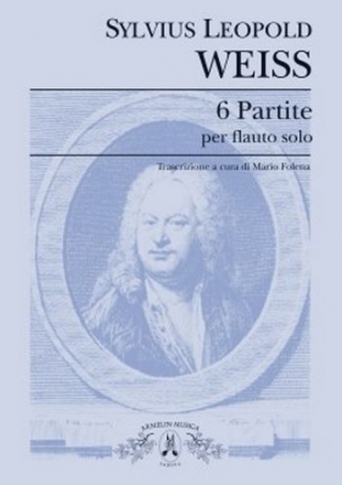 Weiss, Sylvius Leopold 6 Partite per flauto solo