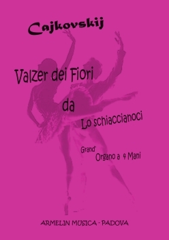 Tchaikowsky, Peter Iljitsch Valzer dei Fiori da 'Lo Schiaccianoci'. Trascrizione per Organo a 4 ma