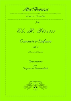 Frster, Christoph Heinrich Concerti e Sinfonie, vol. 4. 4 Concerti di Uppsala. Trascrizione per c