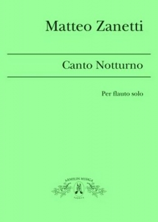 Zanetti, Matteo Canto Notturno. Per flauto solo