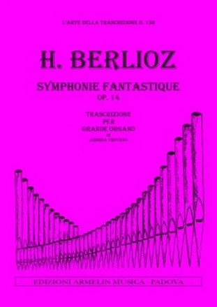 Berlioz, Hector Symphonie Fantastique, op 14. Trascrizione per grand'organo di Andrea