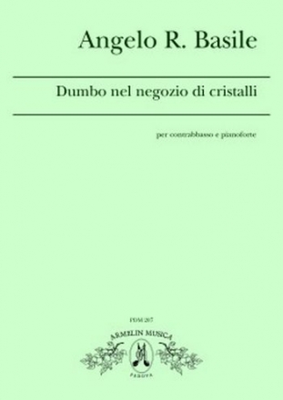 Basile, Angelo R. Dumbo nel negozio di cristalli. Per contrabbasso e pianoforte