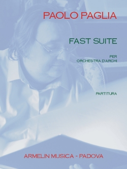 Paglia, Paolo Fast Suite. Per orchestra d'archi. Partitura