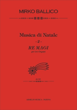 Ballico Mirko Musica di Natale. Re Magi. Per tre Organi