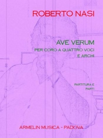 Nasi, Roberto Ave Verum. Per Coro a quattro voci (SATB) e Archi. Partitura e Set Par