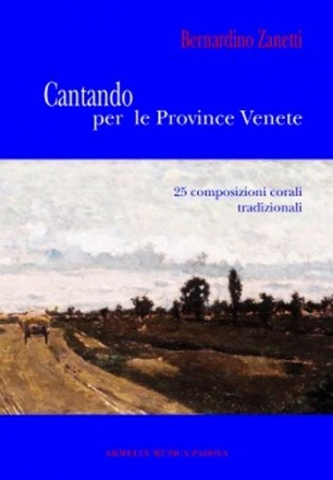 Zanetti, Bernardino Cantando per le province venete. 25 canti popolari