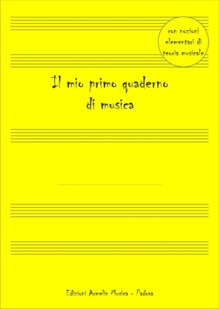 Lago, Mario Il mio primo quaderno di musica. Con nozioni elementari di teoria