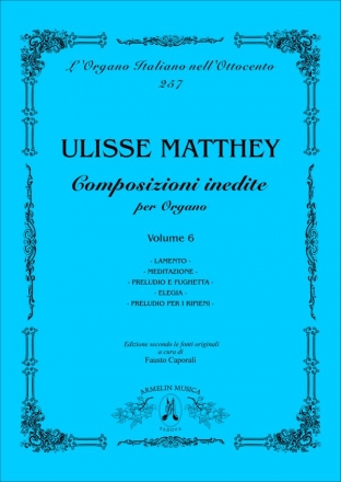 Matthey, Ulisse Opere inedite per Organo, vol. 6: Lamento, Meditazione, Preludio e fug