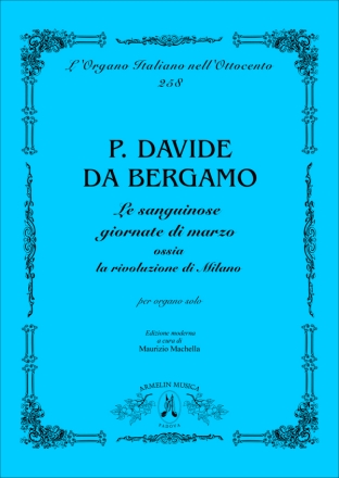 Davide da Bergamo Le Sanguinose giornate di Marzo ossia la Rivoluzione di Milano. Per or