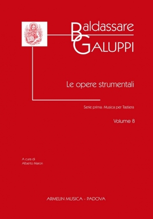 Galuppi, Baldassare Opere Strumentali. Serie prima. Vol. 8: Musica per Tastiera.