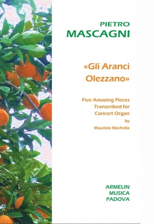 Gli aranci olezzano  5 amazing pieces for concert organ