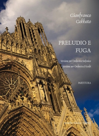 Gobbato, Gianfranco Preludio e Fuga. Versione per orchestra sinfonica e versione per orche