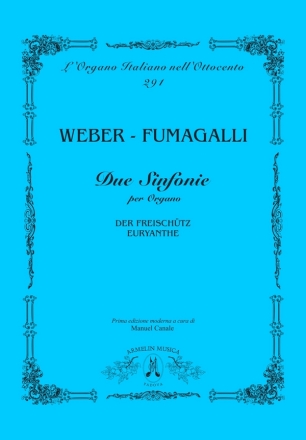 Weber - Fumagalli Due Sinfonie per Organo: Der Freischtz  Euryanthe