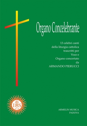 Pierucci, Armando Organo Concelebrante. 13 celebri canti della liturgia cattolica trascr