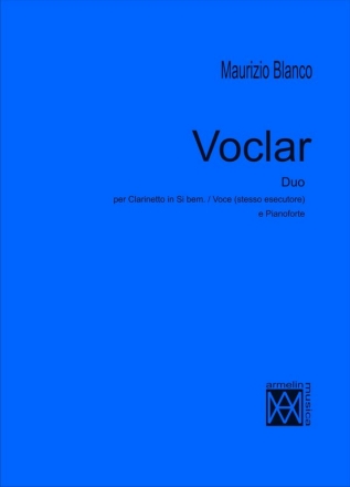 Blanco, Maurizio Voclar. Duo per clarinetto in Si bemolle / voce (stesso esecutore)  e