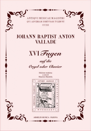 Vallade, Johann Baptist XVI Fugen auf die Orgel oder Clavier.