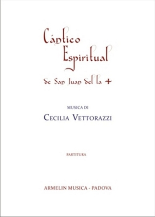 Vettorazzi, Cecilia Cntico espiritual de San Juan de la Cruz. Per soprano solo, gruppo vo