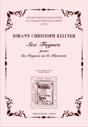 Kellner, Johann Christoph Six Fugues pour les Orgues ou le Clavecin