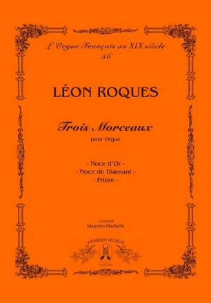 Roques, Lon Trois Morceaux pour Orgue. Noce d'Or, Noce de Diamant, Priere