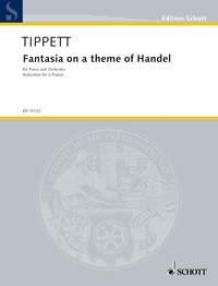 Tippett, Sir Michael Fantasia on a Theme of Handel fr Klavier und Orchester Klavierauszug fr 2 Klaviere