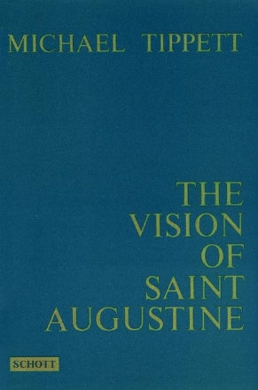 Tippett, Sir Michael The Vision of Saint Augustine fr Bariton solo, gemischter Chor (SATB) und Orchester Studienpartitur