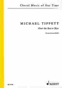 Tippett, Sir Michael Over the Sea to Skye fr gemischten Chor (SATB) Chorpartitur