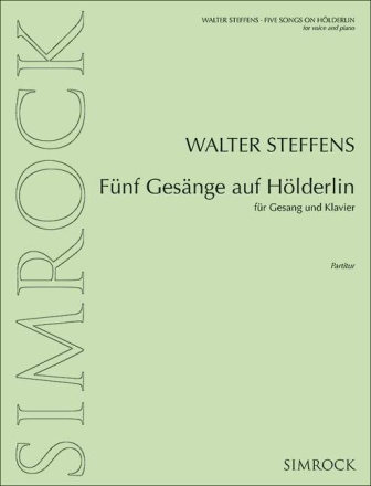 Steffens, Walter - Fnf Gesnge auf Hlderlin op. 95 fr Gesang und Klavier Partitur