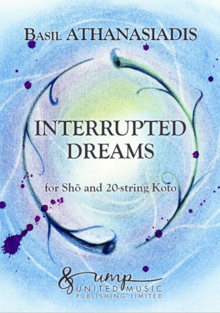 Athanasiadis B., Interrupted Dreams (2 x performers' score) Sho & 20-stringed Koto