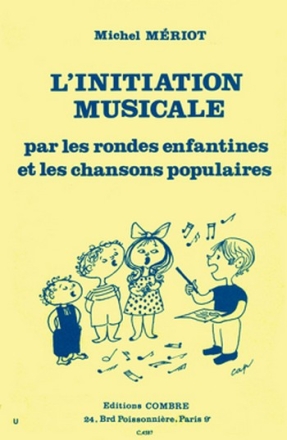 MERIOT Michel Initiation musicale par les rondes enfantines et les chansons populair formation musicale Partition