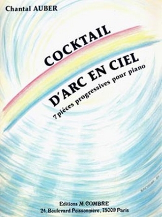 AUBER Chantal Cocktail d'arc en ciel (7 pices) piano Partition