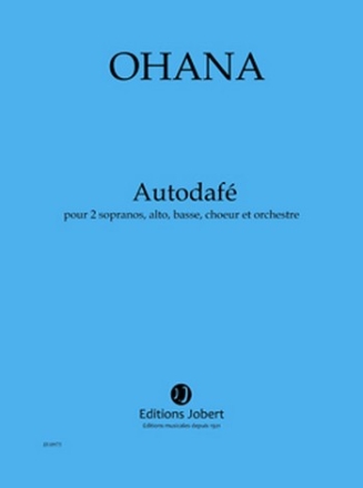 OHANA Maurice Autodaf 2 sopranos, alto, basse, choeur et orchestre Partition