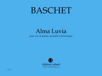 BASCHET Florence Alma Luvia voix de femme (cA ou Mz), ensemble et lectronique Partition