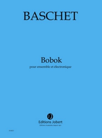 BASCHET Florence Bobok ensemble et lectronique Partition