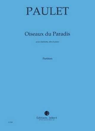 PAULET Vincent Oiseaux du Paradis clarinette, alto et piano Partition