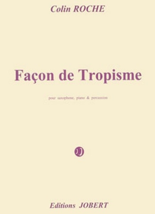 ROCHE Colin Faon de Tropisme saxophone, piano et percussions Partition