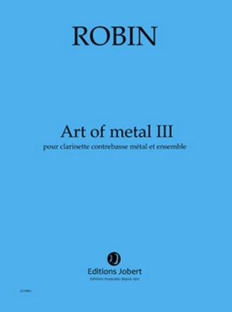 Art of Metal III pour clarinette contrebasse mtal, 18 instruments et dispositif lectronique en temps rel, partition