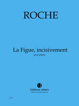 ROCHE Colin La Figue, incisivement piano Partition